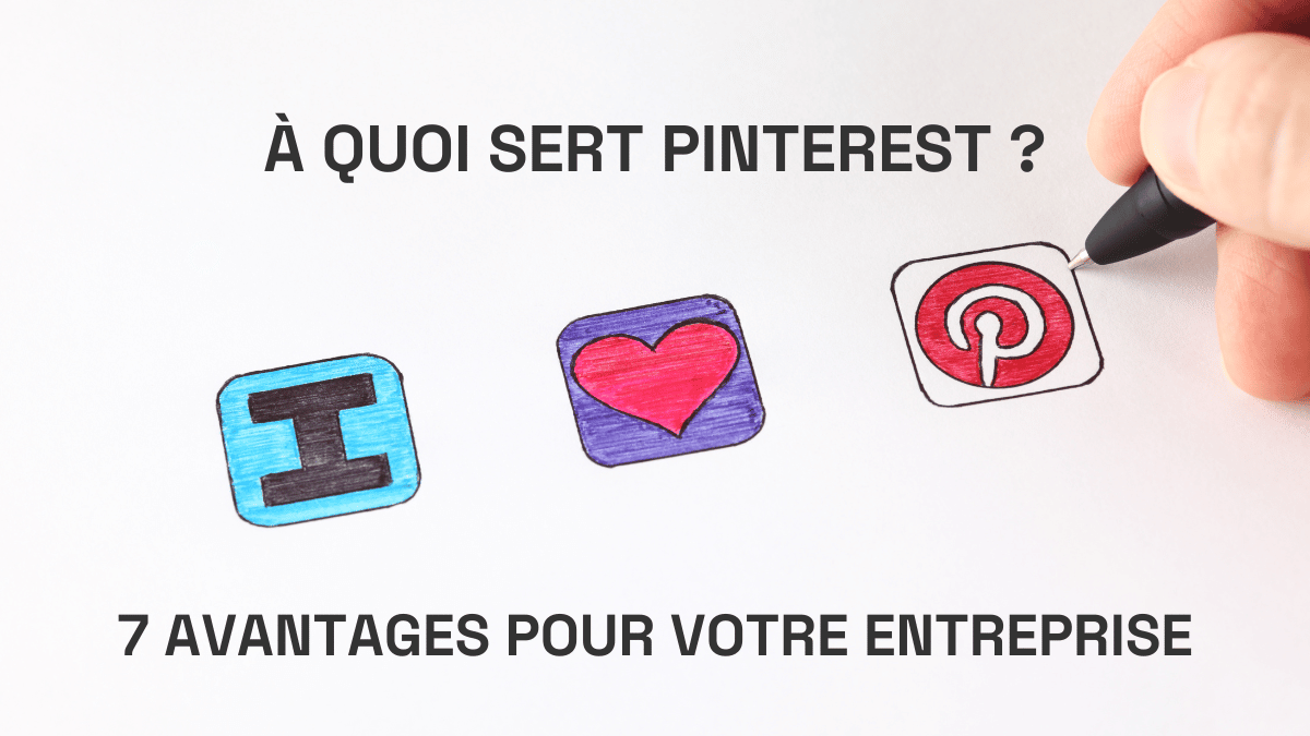 À quoi sert Pinterest ? 7 avantages à l'utiliser pour votre entreprise