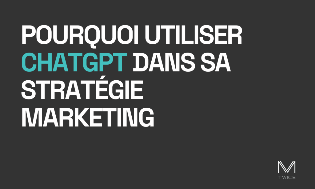 Image de couverture sur fond noir et lettres blanches de l'article de blog 'PPourquoi utiliser chatgpt dans sa stratégie marketing' avec le logo de M-TWICE en bas à droite.