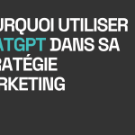 Pourquoi utiliser Chat GPT dans sa stratégie marketing ?