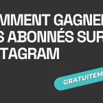 Comment gagner des abonnés sur Instagram ?