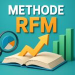 La Méthode RFM : Segmenter pour performer