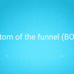 Bottom of the funnel (BOFU)