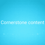 Cornerstone content
