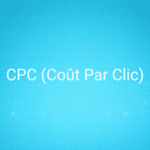 CPC (Coût Par Clic)