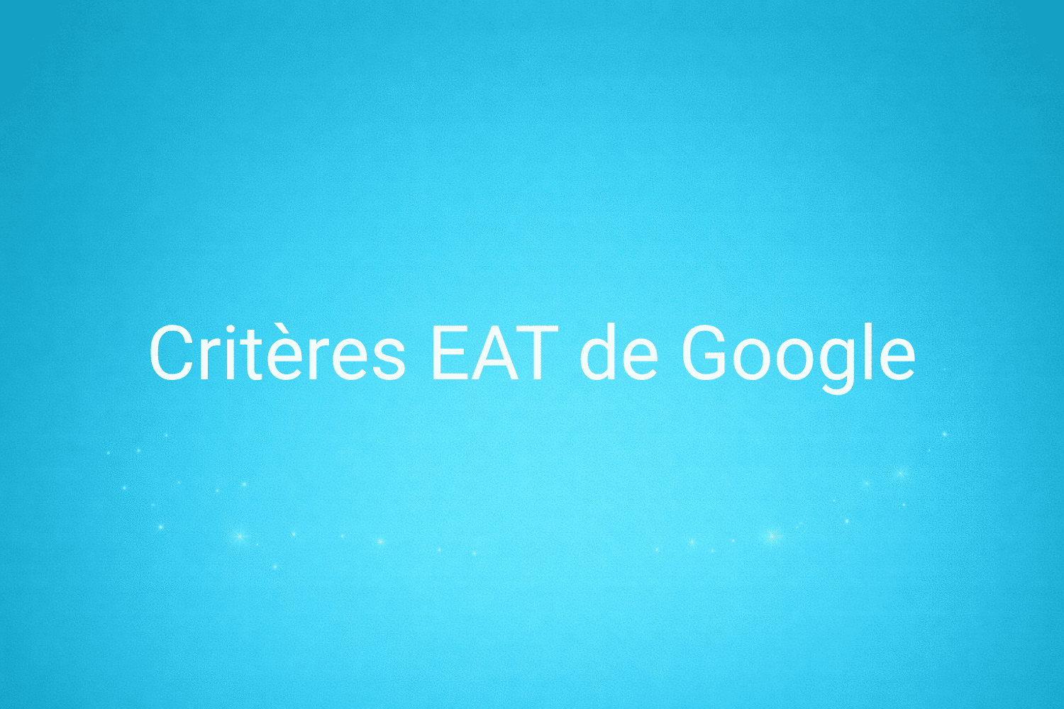 Illustration minimaliste sur fond bleu avec texte "Critères EAT de Google", définition liée à la catégorie SEO du glossaire marketing de M-Twice
