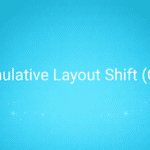 Cumulative Layout Shift (CLS)