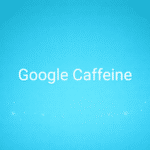 Google Caffeine