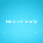 Mobile Friendly