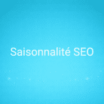 Saisonnalité SEO