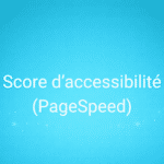 Score d’accessibilité (PageSpeed)