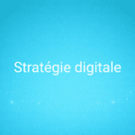 Stratégie digitale