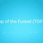 Top of the Funnel (TOFU)