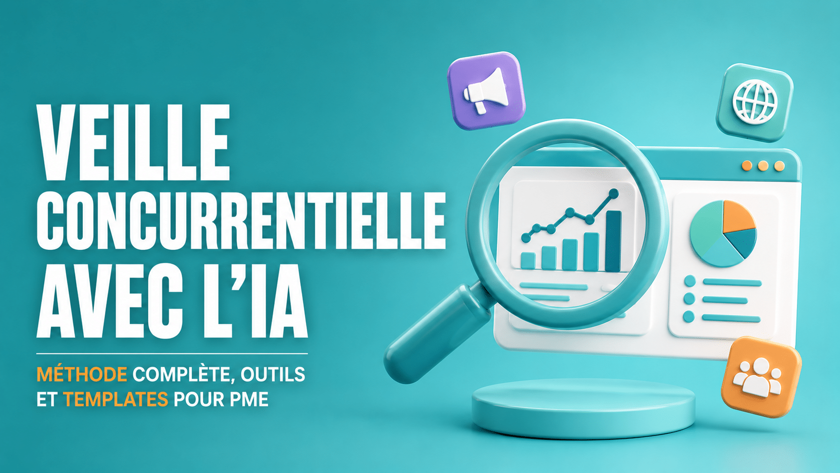 Veille concurrentielle avec l'IA : méthode complète, outils et templates pour PME