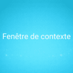 Fenêtre de contexte (context window)