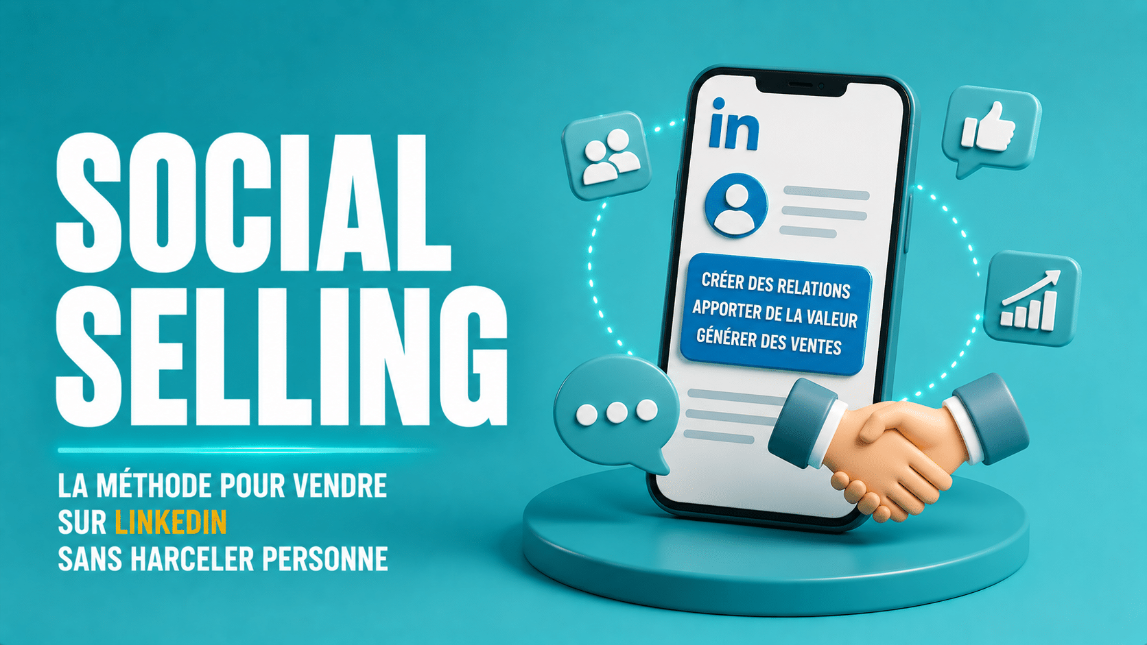 Social selling : la méthode pour vendre sur LinkedIn sans harceler personne