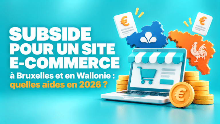 Subside pour un site e-commerce à Bruxelles et en Wallonie : quelles aides en 2026 ?